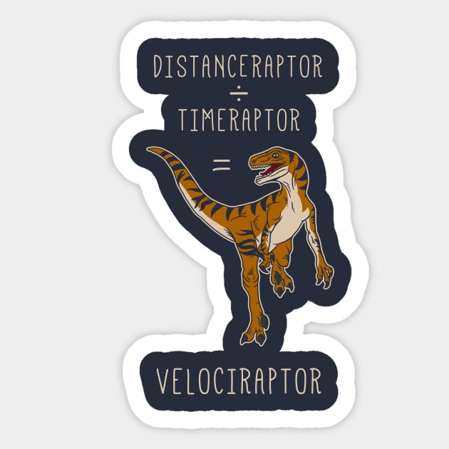 Velociraptor = Distanceraptor / Timeraptor Sticker by dumbshirts